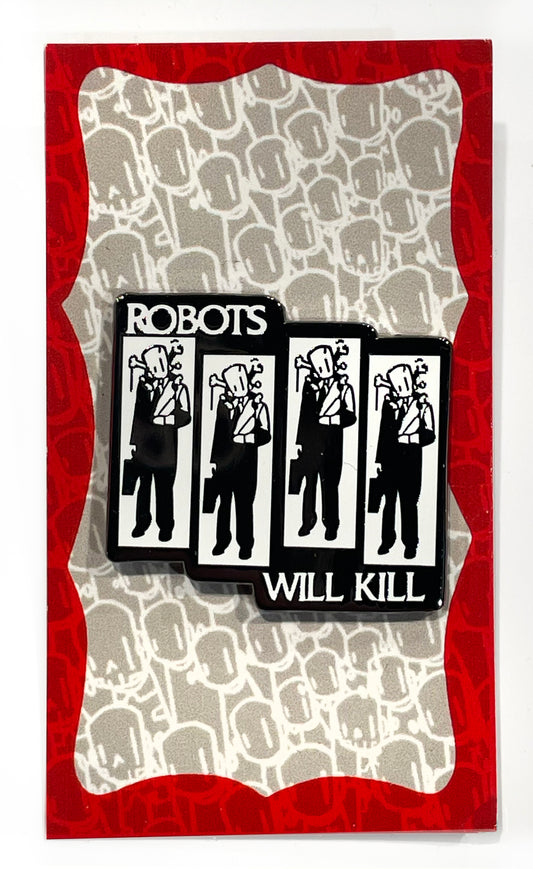 Robots Will Kill -  Pin